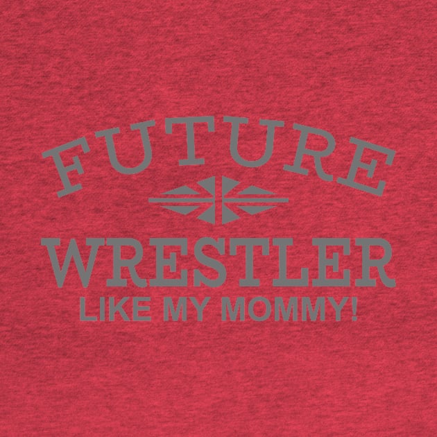 Future Wrestler Like My Mommy by PeppermintClover